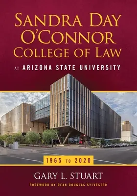 Il Sandra Day O'Connor College of Law dell'Arizona State University: dal 1965 al 2020 - The Sandra Day O'Connor College of Law at Arizona State University: 1965 to 2020