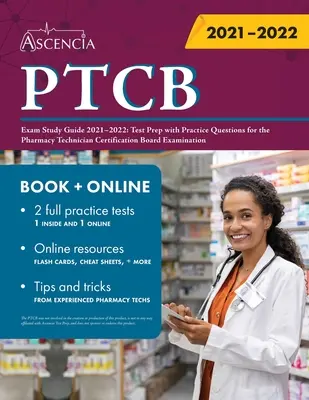 Guida allo studio dell'esame PTCB 2021-2022: preparazione al test con domande pratiche per l'esame del comitato di certificazione dei tecnici di farmacia - PTCB Exam Study Guide 2021-2022: Test Prep with Practice Questions for the Pharmacy Technician Certification Board Examination