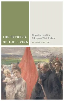 La Repubblica dei vivi: Biopolitica e critica della società civile - The Republic of the Living: Biopolitics and the Critique of Civil Society
