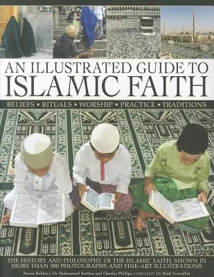Guida illustrata alla fede islamica: La storia e la filosofia della fede islamica - An Illustrated Guide to Islamic Faith: The History and Philosophy of the Islamic Faith
