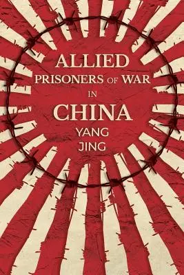 Prigionieri di guerra alleati in Cina - Allied Prisoners of War in China
