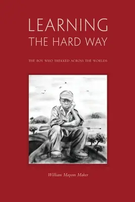 Imparare a fatica: il ragazzo che attraversava i mondi a piedi - Learning The Hard Way: the boy who trekked across worlds