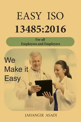 Facile ISO 13485: 2016: Per tutti i dipendenti e i datori di lavoro - Easy ISO 13485: 2016: For all employees and employers