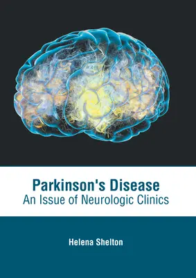 Malattia di Parkinson: Un numero delle Cliniche Neurologiche - Parkinson's Disease: An Issue of Neurologic Clinics