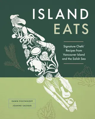 Mangiare sull'isola: Le ricette degli chef più famosi dell'Isola di Vancouver e del Mare di Salish - Island Eats: Signature Chefs' Recipes from Vancouver Island and the Salish Sea