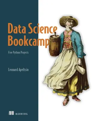 Bookcamp di scienza dei dati: Cinque progetti Python del mondo reale - Data Science Bookcamp: Five Real-World Python Projects