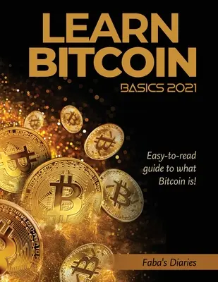 Imparare le basi del Bitcoin 2021: Guida di facile lettura su cos'è il Bitcoin! - Learn Bitcoin Basics 2021: Easy-to-read guide to what Bitcoin is!