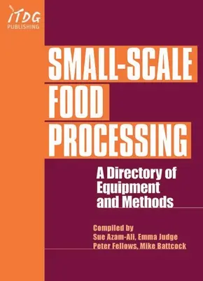 Trasformazione alimentare su piccola scala: Un repertorio di attrezzature e metodi. - Small-Scale Food Processing: A Directory of Equipment and Methods.