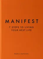 Manifestare - 7 passi per vivere la tua vita migliore - Manifest - 7 Steps to Living Your Best Life