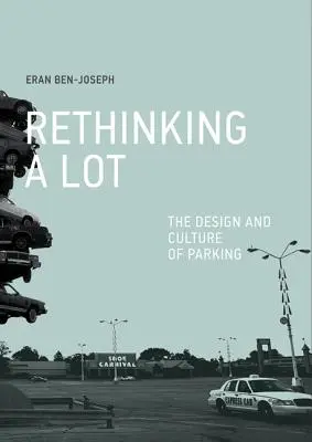 Ripensare un lotto - Il design e la cultura del parcheggio (Ben-Joseph Eran (Massachusetts Institute of Technology)) - ReThinking a Lot - The Design and Culture of Parking (Ben-Joseph Eran (Massachusetts Institute of Technology))