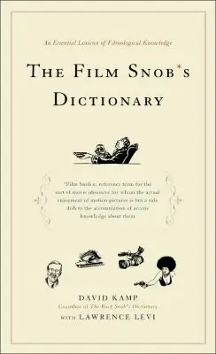 Il dizionario del film snob: Un lessico essenziale della conoscenza filmologica - The Film Snob's Dictionary: An Essential Lexicon of Filmological Knowledge