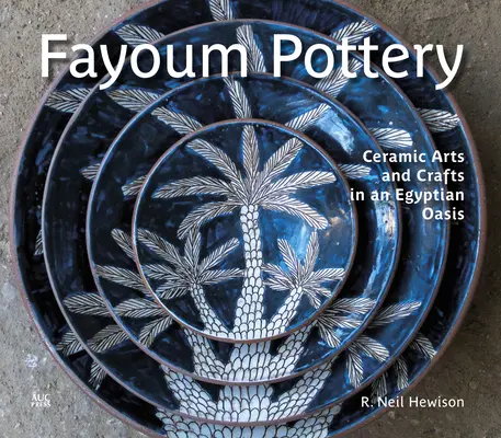 Ceramiche di Fayoum: Arti e mestieri della ceramica in un'oasi egiziana - Fayoum Pottery: Ceramic Arts and Crafts in an Egyptian Oasis