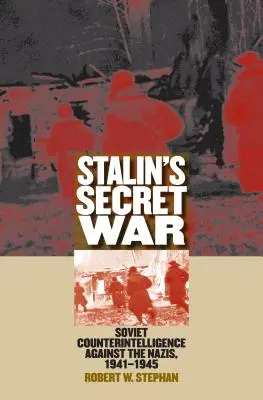La guerra segreta di Stalin: il controspionaggio sovietico contro i nazisti, 1941-1945 - Stalin's Secret War: Soviet Counterintelligence Against the Nazis, 1941-1945