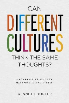 Culture diverse possono pensare gli stessi pensieri? Uno studio comparato di metafisica ed etica - Can Different Cultures Think the Same Thoughts?: A Comparative Study in Metaphysics and Ethics