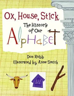 Bue, casa, bastone: La storia del nostro alfabeto - Ox, House, Stick: The History of Our Alphabet