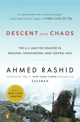 Discesa nel caos: Gli Stati Uniti e il disastro in Pakistan, Afghanistan e Asia centrale - Descent Into Chaos: The U.S. and the Disaster in Pakistan, Afghanistan, and Central Asia