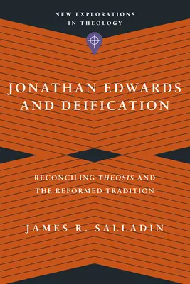 Jonathan Edwards e la deificazione: Riconciliare la teosi e la tradizione riformata - Jonathan Edwards and Deification: Reconciling Theosis and the Reformed Tradition
