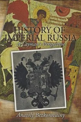 Storia della Russia imperiale: Una prospettiva laica - History of Imperial Russia: A Layman's Perspective