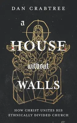 Una casa senza muri: Come Cristo unisce la sua Chiesa etnicamente divisa - A House Without Walls: How Christ Unites His Ethnically Divided Church