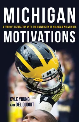 Motivazioni del Michigan: Un anno di ispirazione con i Wolverines dell'Università del Michigan - Michigan Motivations: A Year of Inspiration with the University of Michigan Wolverines
