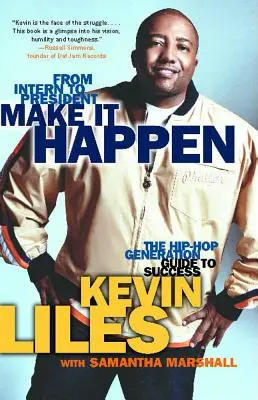Fai in modo che accada: La guida al successo della generazione Hip-Hop - Make It Happen: The Hip-Hop Generation Guide to Success