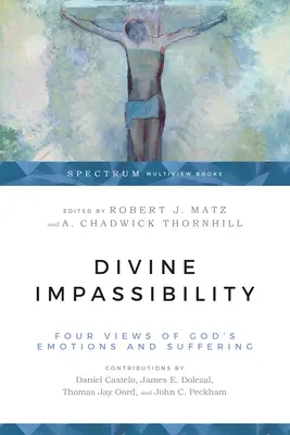 Impassibilità divina: Quattro visioni delle emozioni e della sofferenza di Dio - Divine Impassibility: Four Views of God's Emotions and Suffering