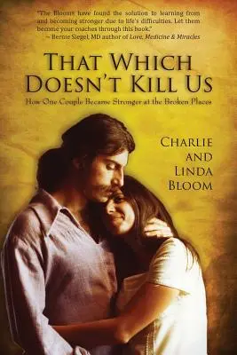 Ciò che non ci uccide: Come una coppia è diventata più forte nei punti di rottura - That Which Doesn't Kill Us: How One Couple Became Stronger at the Broken Places
