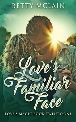 Il volto familiare dell'amore: Un dolce e sano romanzo contemporaneo - Love's Familiar Face: A Sweet & Wholesome Contemporary Romance