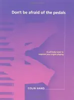 Don't Be Afraid of the Pedals - Un tutor passo dopo passo per il pianista diventato organista - Don't Be Afraid of the Pedals - A Step-by-Step Tutor for the Pianist-Turned-Organist