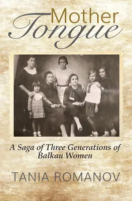 Lingua madre: Una saga di tre generazioni di donne balcaniche - Mother Tongue: A Saga of Three Generations of Balkan Women