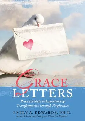 Lettere di grazia: Passi pratici per sperimentare la trasformazione attraverso il perdono - Grace Letters: Practical Steps to Experiencing Transformation Through Forgiveness