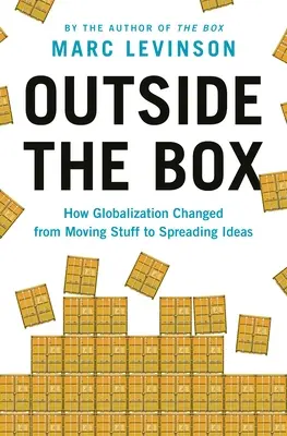 Fuori dagli schemi: Come la globalizzazione è passata dalla movimentazione delle cose alla diffusione delle idee - Outside the Box: How Globalization Changed from Moving Stuff to Spreading Ideas