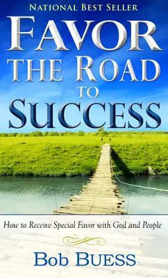 Il favore, la strada del successo: Come ricevere favori speciali da Dio e dalle persone - Favor, the Road to Success: How to Receive Special Favor with God and People