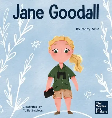 Jane Goodall: Un libro per bambini sulla conservazione del mondo naturale che tutti condividiamo - Jane Goodall: A Kid's Book About Conserving the Natural World We All Share