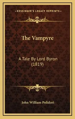 Il vampiro: Un racconto di Lord Byron (1819) - The Vampyre: A Tale By Lord Byron (1819)