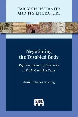 Negoziare il corpo disabile: Rappresentazioni della disabilità nei testi paleocristiani - Negotiating the Disabled Body: Representations of Disability in Early Christian Texts