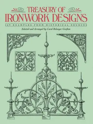 Tesoro di disegni di ferri da stiro: 469 esempi da fonti storiche - Treasury of Ironwork Designs: 469 Examples from Historical Sources