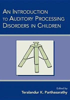 Introduzione ai disturbi dell'elaborazione uditiva nei bambini - An Introduction to Auditory Processing Disorders in Children