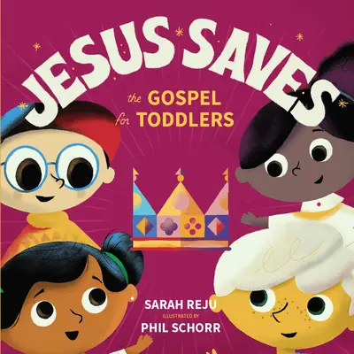 Gesù salva: Il Vangelo per i più piccoli - Jesus Saves: The Gospel for Toddlers