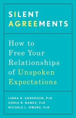 Accordi silenziosi: Come liberare le relazioni dalle aspettative non espresse - Silent Agreements: How to Free Your Relationships of Unspoken Expectations