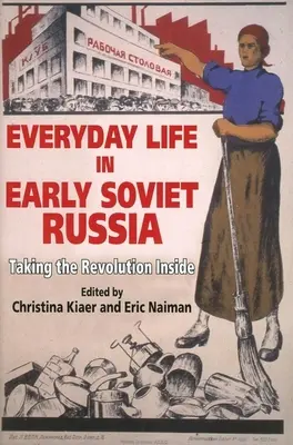 La vita quotidiana nella prima Russia sovietica: Portare la rivoluzione dentro di sé - Everyday Life in Early Soviet Russia: Taking the Revolution Inside