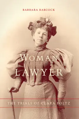 Donna avvocato: I processi di Clara Foltz - Woman Lawyer: The Trials of Clara Foltz