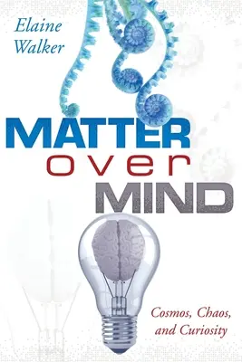 La materia sopra la mente: Cosmo, caos e curiosità - Matter Over Mind: Cosmos, Chaos, and Curiosity