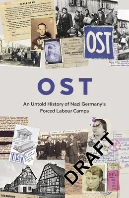 Ost: Una storia non raccontata dei campi di lavoro forzato della Germania nazista - Ost: An Untold History of Nazi Germany's Forced Labour Camps
