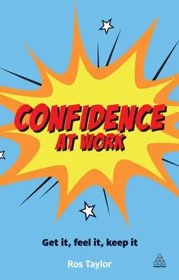 Fiducia nel lavoro: Ottenere, sentire, mantenere - Confidence at Work: Get It, Feel It, Keep It