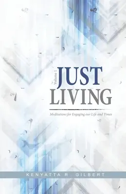 Vivere e basta: Meditazioni per affrontare la nostra vita e i nostri tempi - Just Living: Meditations for Engaging our Life & Times