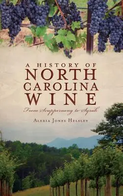 Storia dei vini della Carolina del Nord: Dallo Scuppernong al Syrah - A History of North Carolina Wines: From Scuppernong to Syrah