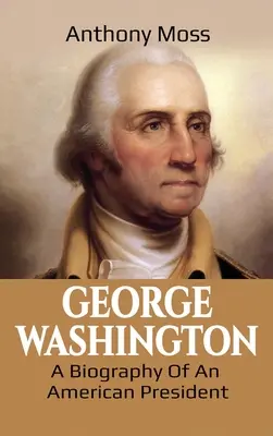 George Washington: Biografia di un presidente americano - George Washington: A Biography of an American President