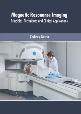 Risonanza magnetica: Principi, tecniche e applicazioni cliniche - Magnetic Resonance Imaging: Principles, Techniques and Clinical Applications