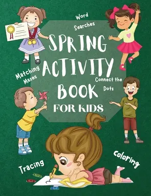 Libro di attività primaverili per bambini Ricerca del mondo Labirinti di abbinamento Tracciamento Colorazione Unisci i puntini: oltre 120 attività divertenti Libro di lavoro Gioco per tutti i giorni Lear - Spring Activity Book for Kids World Searches Matching Mazes Tracing Coloring Connect the Dots: Over 120 Fun Activities Workbook Game For Everyday Lear